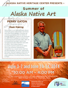 – ALASKA N AT I V E HE R ITAGE C E NT E R presents –  Summer of Alaska Native Art perry eaton