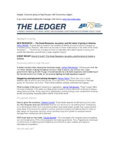 Subject: Economic policy to help the poor (AEI Economics Ledger) If you have trouble reading this message, click here to view it as a web page. Spotlight on giving NEW RESEARCH — The Great Recession, tax policy, and th