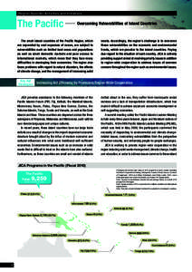 Region-Specific Activities and Initiatives  The Pacific ─ Overcoming Vulnerabilities of Island Countries The small island countries of the Pacific Region, which are separated by vast expanses of ocean, are subject to v