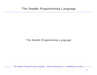 The Needle Programming Language  The Needle Programming Language The Needle Programming Language – Neel Krishnaswami – [removed] 1