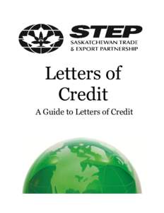 Letters of Credit A Guide to Letters of Credit These manuals are created as resource guides for members of Saskatchewan Trade and Export Partnership (STEP) . For more information on these manuals