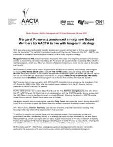   Media Release – Strictly Embargoed until 12:01am Wednesday 24 June 2015 Margaret Pomeranz announced among new Board Members for AACTA in line with long-term strategy With a growing screen culture and industry develo