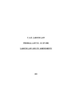 U.A.E. LABOUR LAW FEDERAL LAW NO. (8) OF 1980 LABOUR LAW AND ITS AMENDMENTS 2001