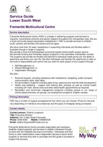 Service Guide Lower South West Fremantle Multicultural Centre Service description Fremantle Multicultural Centre (FMC) is a leader in delivering supports and services to migrants, humanitarian entrants and asylum seekers