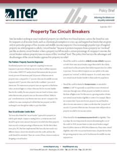 September[removed]Property Tax Circuit Breakers Sate lawmakers seeking to enact residential property tax relief have two broad options: across-the-board tax cuts for taxpayers at all income levels, such as a homestead exem