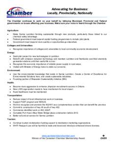 Advocating for Business: Locally, Provincially, Nationally The Chamber continues to work on your behalf by lobbying Municipal, Provincial and Federal governments on issues affecting your business. Make sure your voice is