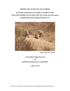 BEFORE THE SECRETARY OF INTERIOR PETITION TO DESIGNATE CRITICAL HABITAT FOR THE ENDANGERED SAN JOAQUIN KIT FOX (Vulpes macrotis mutica) UNDER THE ENDANGERED SPECIES ACT  Photo: Joseph Terry, USFWS