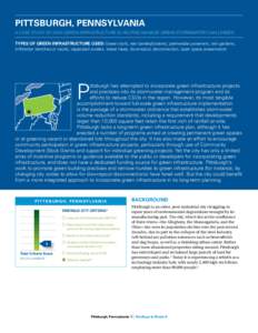 Pittsburgh, Pennsylvania A Case Study of How Green Infrastructure is Helping Manage Urban Stormwater Challenges Types of green infrastructure used: Green roofs, rain barrels/cisterns, permeable pavement, rain gardens, in