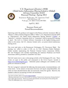 U.S. Department of Justice’s (DOJ) Global Justice Information Sharing Initiative (Global) Advisory Committee (GAC) Biannual Meeting:  Spring 2012 – Summary Points and Formal Recommendations