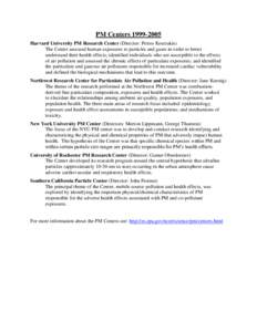 PM Centers[removed]Harvard University PM Research Center (Director: Petros Koutrakis) The Center assessed human exposures to particles and gases in order to better understand their health effects; identified individual