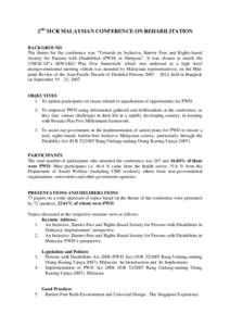 2ND MCR MALAYSIAN CONFERENCE ON REHABILITATION BACKGROUND The theme for the conference was “Towards an Inclusive, Barrier Free and Rights-based Society for Persons with Disabilities (PWD) in Malaysia”. It was chosen 
