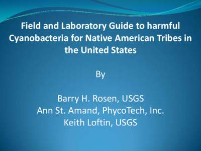 Field and Laboratory Guide to harmful Cyanobacteria for Native American Tribes in the United States By  Barry H. Rosen, USGS