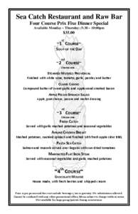 Sea Catch Restaurant and Raw Bar Four Course Prix Fixe Dinner Special Available Monday – Thursday; 5:30 – 10:00pm $35.00 st