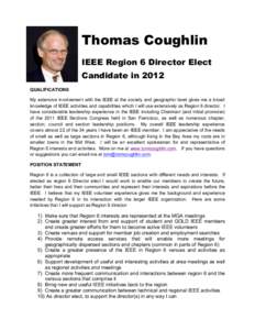 Thomas Coughlin IEEE Region 6 Director Elect Candidate in 2012 QUALIFICATIONS My extensive involvement with the IEEE at the society and geographic level gives me a broad knowledge of IEEE activities and capabilities whic