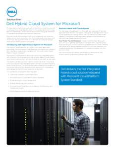 Solution Brief  Dell Hybrid Cloud System for Microsoft IT organizations have a journey to take to get to the cloud. Success with cloud requires an understanding that it is not just about the technology stack. Fundamental