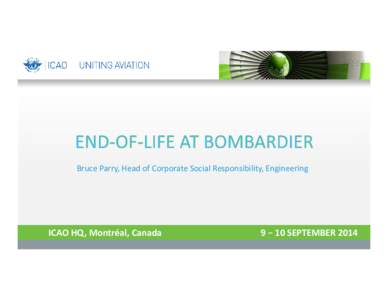 Bruce Parry, Head of Corporate Social Responsibility, Engineering  ICAO HQ, Montréal, Canada 9 − 10 SEPTEMBER 2014