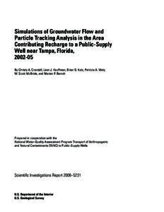 Simulations of Groundwater Flow and Particle Tracking Analysis in the Area Contributing Recharge to a Public-Supply Well near Tampa, Florida, [removed]By Christy A. Crandall, Leon J. Kauffman, Brian G. Katz, Patricia A. M