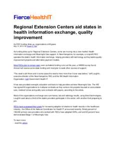 Regional Extension Centers aid states in health information exchange, quality improvement As REC funding dries up, organizations shift gears May 13, 2014 | By Susan D. Hall
