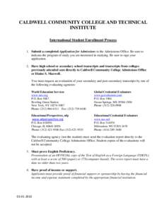 CALDWELL COMMUNITY COLLEGE AND TECHNICAL INSTITUTE International Student Enrollment Process 1. Submit a completed Application for Admissions to the Admissions Office. Be sure to indicate the program of study you are inte