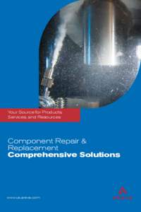 Your Source for Products, Services, and Resources Component Repair & Replacement Comprehensive Solutions