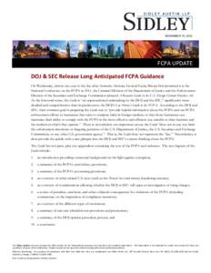 NOVEMBER 15, 2012  FCPA UPDATE DOJ & SEC Release Long Anticipated FCPA Guidance On Wednesday, almost one year to the day after Assistant Attorney General Lanny Breuer first promised it at the National Conference on the F