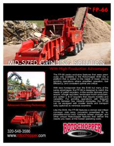 FP-66  With High-Production Advantages The FP-66 packs exclusive features that were previously only available in the Rotochopper B-66 into a platform that is scaled to the needs of lower volume grinding operations where 