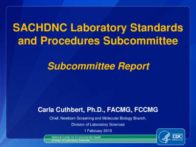 CDC’s Newborn Screening Program   Providing resources and expertise to ensure testing accuracy in newborn screening laboratories