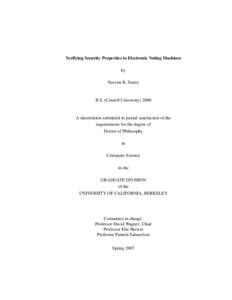 Verifying Security Properties in Electronic Voting Machines by Naveen K. Sastry B.S. (Cornell University) 2000