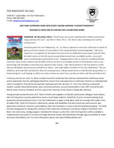 FOR IMMEDIATE RELEASE CONTACT: Linda Radke, Five Star Publications Phone: E-mail:  SIDE-YARD SUPERHERO TAKES NEW FLIGHT: AWARD-WINNING “AUTOMYTHOGRAPHY” RELEASED AS BOOK ONE 