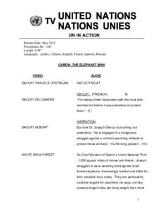 UN IN ACTION Release Date: May 2012 Programme No[removed]Length: 4’48” Languages: Arabic, Chinese, English, French, Spanish, Russian GABON: THE ELEPHANT MAN