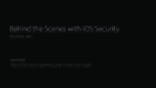 Behind the Scenes with iOS Security Black Hat 2016 Ivan Krstić Head of Security Engineering and Architecture, Apple