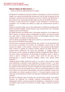 Manuel Alegre, um ícone das esquerdas que sonham em o colocar na chefatura do Estado... Manuel Alegre de Melo Duarte... * ... nasceu às 10:15 de 12Mai1936 perto do Vouga. De Águeda foi mandado estudar para Coimbra, on