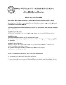 Official Determination by Lot and Election Certification of the 2014 General Election Neptune Beach City Council Seat 4 Duval County Supervisor of Elections Jerry Holland opens the determination by lot at 7:30AM. Canvass