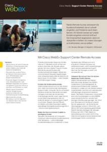 Cisco WebEx Support Center Remote Access Datenblatt “	WebEx Remote Access verbessert die Kundenzufriedenheit, da wir schnell eingreifen und Probleme rasch lösen