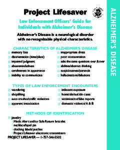 Law Enforcement Officers’ Guide for Individuals with Alzheimer’s Disease Alzheimer’s Disease is a neurological disorder with no recognizable physical characteristics. CHARACTERISTICS OF ALZHEIMER’S DISEASE memory