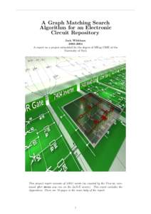 A Graph Matching Search Algorithm for an Electronic Circuit Repository Jack WhithamA report on a project submitted for the degree of MEng CSSE at the