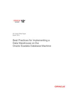 An Oracle White Paper March 2014 Best Practices for Implementing a Data Warehouse on the Oracle Exadata Database Machine