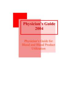 Physician’s Guide 2004 Physician’s Guide for Blood and Blood Product Utilization