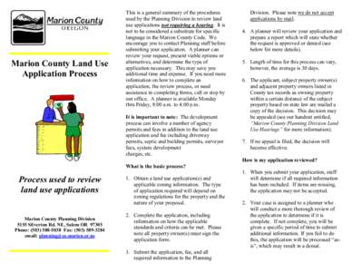 Marion County Land Use Application Process This is a general summary of the procedures used by the Planning Division to review land use applications not requiring a hearing. It is