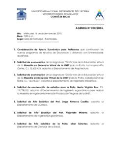 UNIVERSIDAD NACIONAL EXPERIMENTAL DEL TÁCHIRA VICERRECTORADO ACADÉMICO COMITÉ DE BECAS AGENDA N° Día: Miércoles 16 de diciembre de 2015.