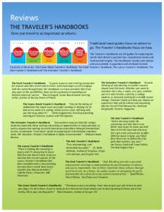 Reviews	
   THE	
  TRAVELER’S	
  HANDBOOKS	
   	
  How	
  you	
  travel	
  is	
  as	
  important	
  as	
  where.	
  	
      	
  