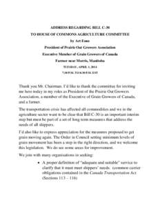 ADDRESS REGARDING BILL C-30 TO HOUSE OF COMMONS AGRICULTURE COMMITTEE by Art Enns President of Prairie Oat Growers Association Executive Member of Grain Growers of Canada Farmer near Morris, Manitoba