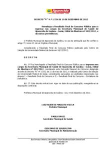 DECRETO “N” N.º 1.726 DE 19 DE DEZEMBRO DE 2012 Homologa o Resultado Final do Concurso Público para o ingresso nos cargos da Secretaria Municipal de Saúde de Aparecida de Goiânia - Goiás, Edital de Abertura nº 