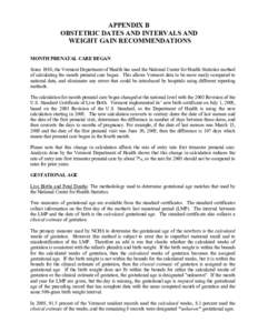 APPENDIX B OBSTETRIC DATES AND INTERVALS AND WEIGHT GAIN RECOMMENDATIONS MONTH PRENATAL CARE BEGAN Since 1988, the Vermont Department of Health has used the National Center for Health Statistics method of calculating the