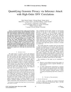 2015 IEEE CS Security and Privacy Workshops  Quantifying Genomic Privacy via Inference Attack with High-Order SNV Correlations Sahel Shariati Samani∗ , Zhicong Huang† , Erman Ayday‡ , Mark Elliot∗ , Jacques Fella