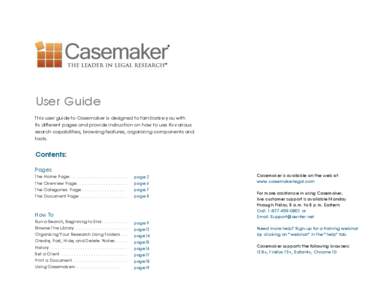 User Guide This user guide to Casemaker is designed to familiarize you with its different pages and provide instruction on how to use its various search capabilities, browsing features, organizing components and tools.