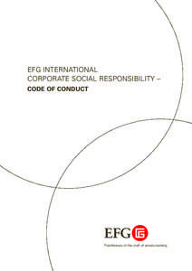 EFG INTERNATIONAL CORPORATE SOCIAL RESPONSIBILITY – CODE OF CONDUCT Practitioners of the craft of private banking