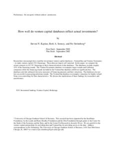 Preliminary: Do not quote without authors’ permission.  How well do venture capital databases reflect actual investments? by Steven N. Kaplan, Berk A. Sensoy, and Per Strömberg* First Draft: September 2002