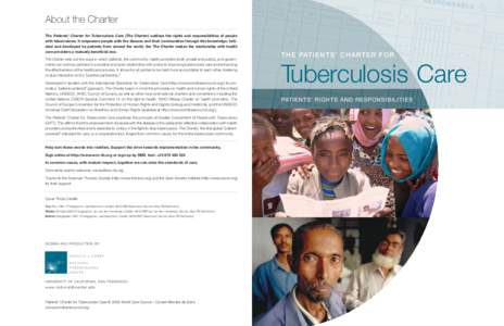 About the Charter The Patients’ Charter for Tuberculosis Care (The Charter) outlines the rights and responsibilities of people with tuberculosis. It empowers people with the disease and their communities through this k