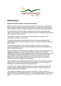 Media Release Dunedoo Kick Starts Cobbora Transition Fund Projects Member for Dubbo and Chair of the Cobbora Transition Fund Troy Grant and Member for Barwon, Minister for Western NSW Kevin Humphries, announced more than